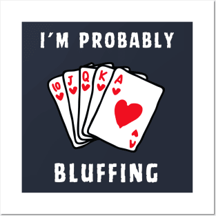 POKER I'M PROBABLY BLUFFING Posters and Art